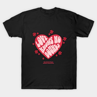 Love knows no bounds T-Shirt